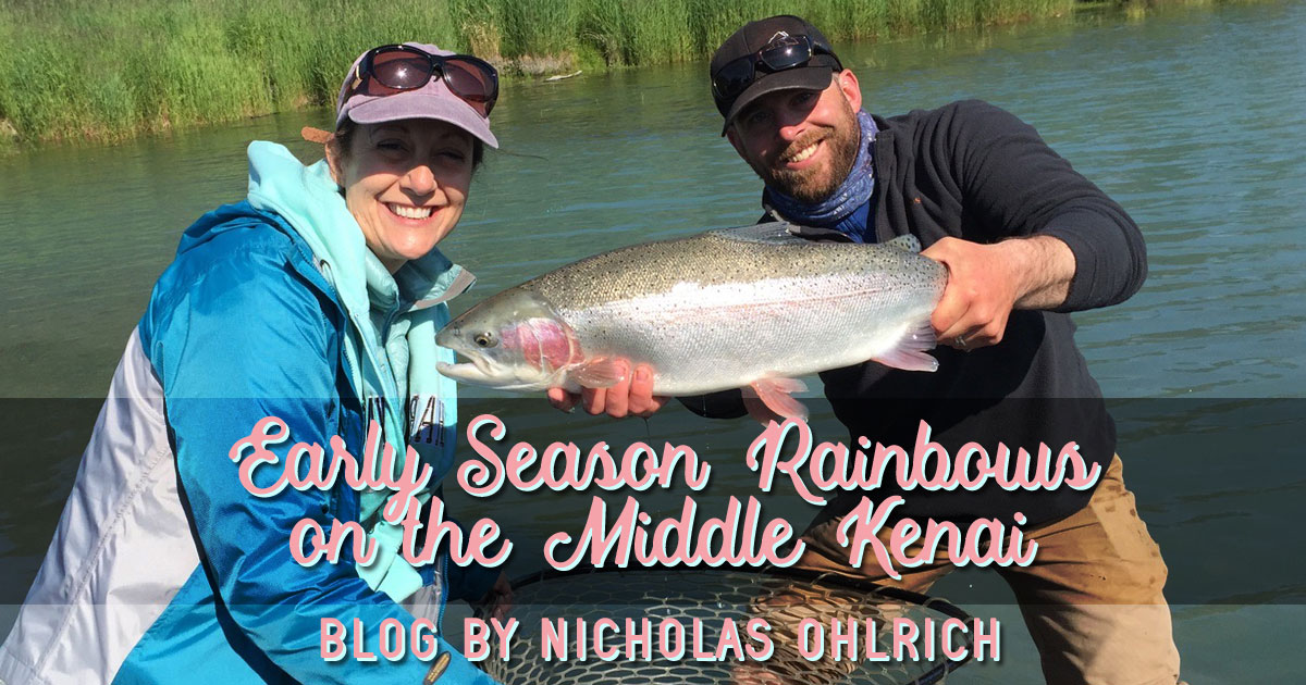 Rainbow Trout Fishing: Early Season on the Kenai - Fish Alaska